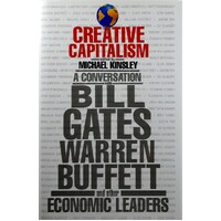 Creative Capitalism. A Conversation With Bill Gates Warren Buffett And Other Economic Leaders