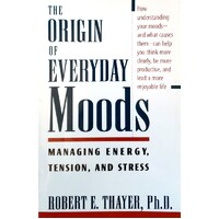 The Origin Of Everyday Moods. Managing Energy, Tension, And Stress