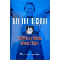 Off the Record. Life With and Without Johnny O'Keefe