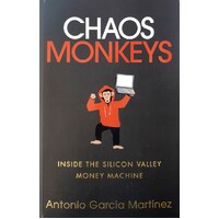 Chaos Monkeys. Inside The Silicon Valley Money Machine
