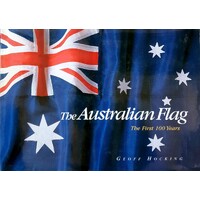 The Australian Flag. The First 100 Years