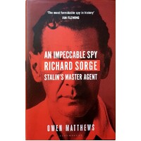 An Impeccable Spy. Richard Sorge, Stalina's Master Agent