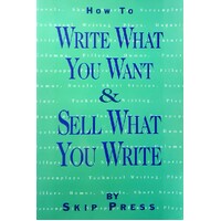 How To Write What You Want & Sell What You Write