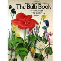 Bulb Book. A Photographic Guide To Over 800 Hardy Bulbs