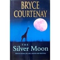 The Silver Moon. Reflections On Life, Death And Writing