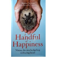 A Handful Of Happiness. Ninna, The Tiny Hedgehog With A Big Heart