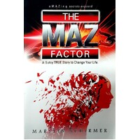The Maz Factor. A Gutsy True Story To Change Your Life