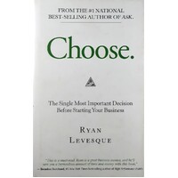 Choose. The Single Most Important Decision Before Starting Your Business