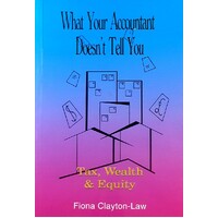 What Your Accountant Doesn't Tell You. Tax, Wealth & Equity