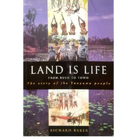 Land Is Life. From Bush To Town. The Story Of The Yanyuwa People