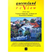 Queensland Review. Tropical Pleasures - A Focus On Queensland Gardens