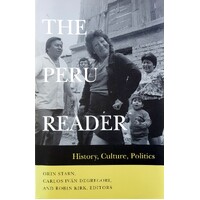 The Peru Reader. History, Culture, Politics