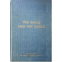 The Eagle And The Shield. A History Of The Great Seal Of The United States