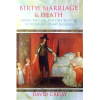 Birth, Marriage, And Death. Ritual, Religion, And The Life-Cycle In Tudor And Stuart England