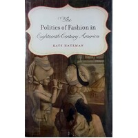 The Politics Of Fashion In Eighteenth-Century America
