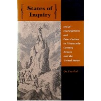 States Of Inquiry. Social Investigations And Print Culture In Nineteenth-Century Britain And The United States