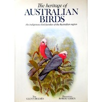 The Heritage Of Australian Birds. The Indigenous Bird Families Of The Australian Region