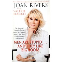 Men Are Stupid . . . And They Like Big Boobs. A Woman's Guide To Beauty Through Plastic Surgery