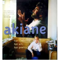 Akiane. Her Life, Her Art, Her Poetry