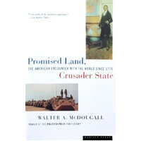 Promised Land, Crusader State. The American Encounter With The World Since 1776
