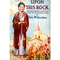 Upon This Rock. The Sacrifices Of A Japanese Nurse For A Young Church