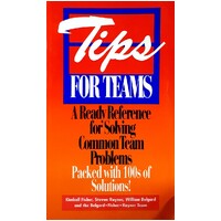 Tips For Teams. A Ready Reference For Solving Common Team Problems
