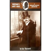 Watson's Last Case. A Sherlock Holmes Adventure