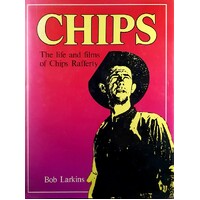 Chips. The Life And Films Of Chips Rafferty