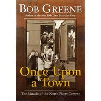 Once Upon A Town. The Miracle Of The North Platte Canteen