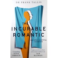 The Incurable Romantic. And Other Unsettling Revelations