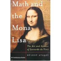 Math And The Mona Lisa. The Art And Science Of Leonardo Da Vinci