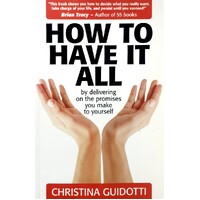 How To Have It All. By Delivering On The Promises You Make Yourself