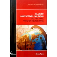 Islam And Contemporary Civilisation. Evolving Ideas, Transforming Relations
