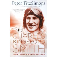 Charles Kingsford Smith And Those Magnificent Men