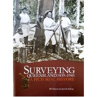 Surveying Queensland 1839-1945. A Pictorial History