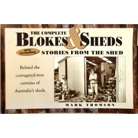 The Complete Blokes Sheds And Stories From The Shed