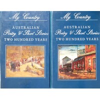 My Country. Australian Poetry And Short Stories. Two Hundred Years. (Volume 1 & 2)