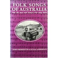 Folk Songs Of Australia. And The Men And Women Who Sang Them