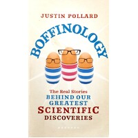 Boffinology. The Real Stories Behind Our Greatest Scientific Discoveries