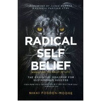 Radical Self Belief. Adulting The Rally Of Life - The Essential Roadmap For Sustainable Success