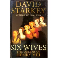 Six Wives. The Queens Of Henry VIII