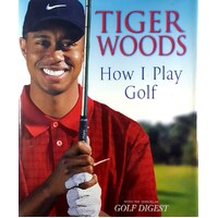 Tiger Woods. How I Play Golf