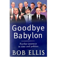 Goodbye Babylon. Further Journeys In Time And Politics
