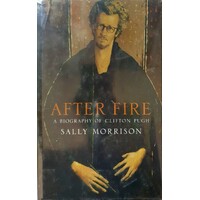 After Fire. A Biography Of Clifton Pugh