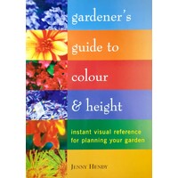Gardener's Guide To Colour And Height. Instant Visual Reference For Planning Your Garden