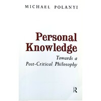Personal Knowledge. Towards A Post Critical Philosophy