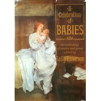 A Celebration Of Babies. An Anthology Of Poetry And Prose