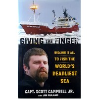 Giving The Finger. Risking It All To Fish The World's Deadliest Sea
