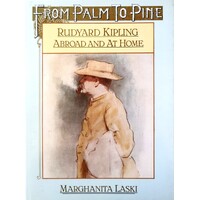 From Palm To Pine. Rudyard Kipling Abroad And At Home