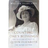 Counting One's Blessing. The Selected Letters Of Queen Elizabeth The Queen Mother